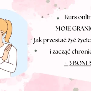 Moje Granice - jak przestać żyć życiem alkoholika i zacząć chronić siebie